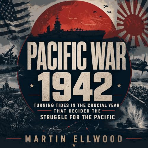 『Pacific War 1942: Turning Tides in the Crucial Year That Decided the Struggle for the Pacific』のカバーアート