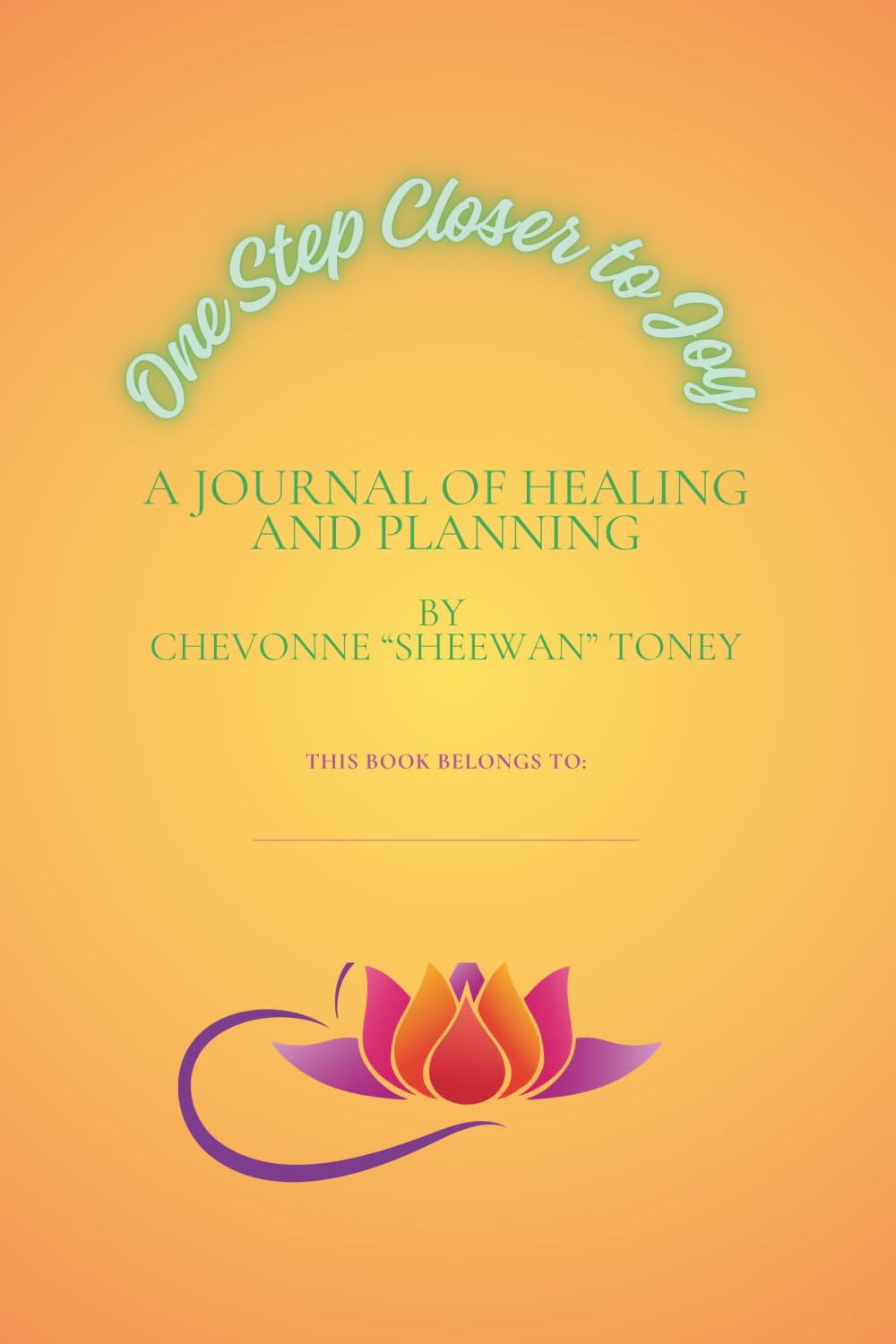One Step Closer to Joy: A Journal of Healing and Planning