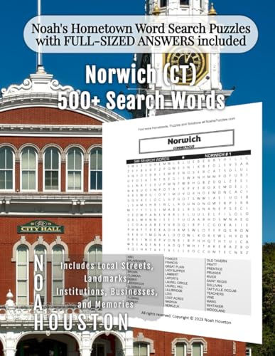 Noah's Hometown Word Search Puzzles with FULL-SIZED ANSWERS included Norwich (CT): Includes Local Streets, Landmarks, Institutions, Businesses, and Memories (Connecticut - City Puzzles - Alphabetical)