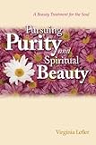 Pursuing Purity and Spiritual Beauty: A Beauty Treatment for the Soul