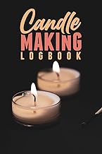 Candle Making Logbook – Batch Tracker: Personal Notebook for Candle Recipe Experiments