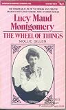 The Wheel of Things: A Biography of Lucy Maud Montgomery (Goodread Biographies)