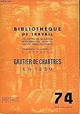  BIBLIOTHEQUE DE TRAVAIL N°74 - GAUTIER DE CHARTRES EN 1230