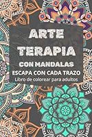 ARTE TERAPIA CON MANDALAS: Escapada con cada trazo (Spanish Edition) B0F5MQVWRK Book Cover