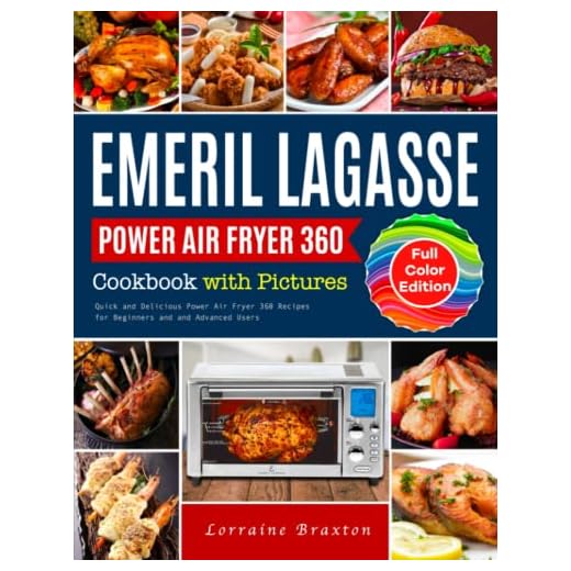 Emeril Lagasse Power Air Fryer 360 Cookbook with Pictures: Quick and Delicious Power Air Fryer 360 Recipes for Beginners and and Advanced Users