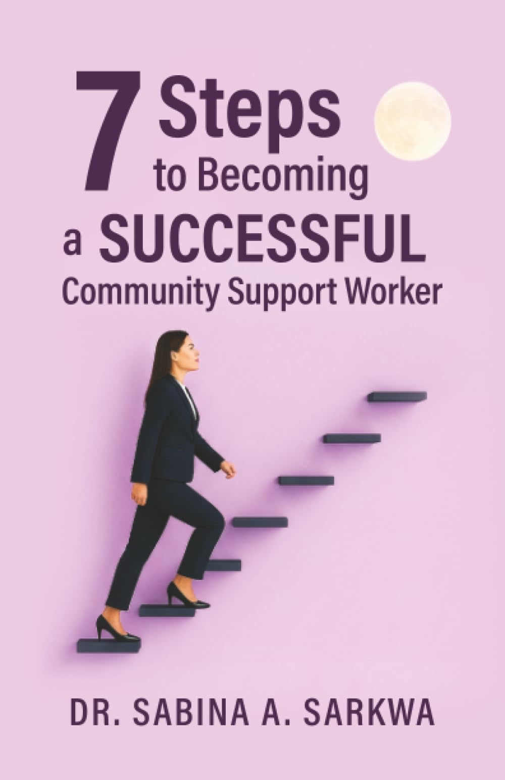 7 Steps to Becoming a Successful Community Support Worker