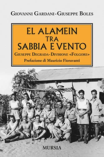  El Alamein tra sabbia e vento: Giuseppe Degrada - Divisione «Folgore»