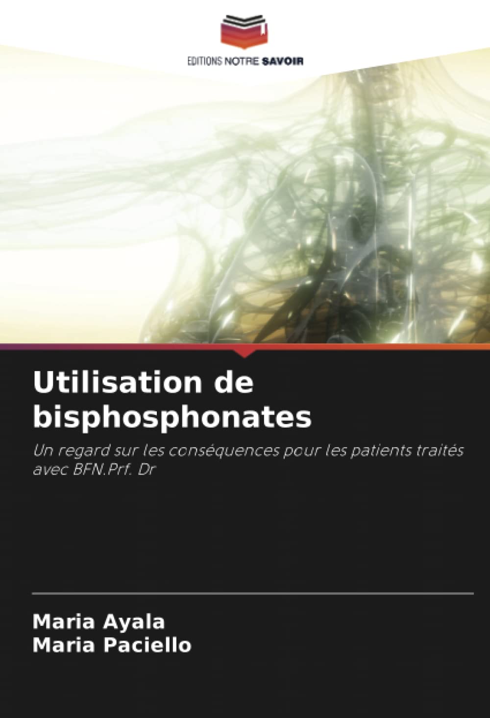 Utilisation de bisphosphonates: Un regard sur les conséquences pour les patients traités avec BFN.Prf. Dr