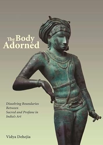 The Body Adorned: Dissolving Boundaries Between Sacred and Profane in India's Art