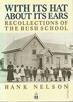 With its hat about its ears: Recollections of the bush school 0642129843 Book Cover