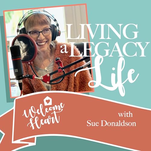 WELCOME HEART: Living a Legacy Life cover art