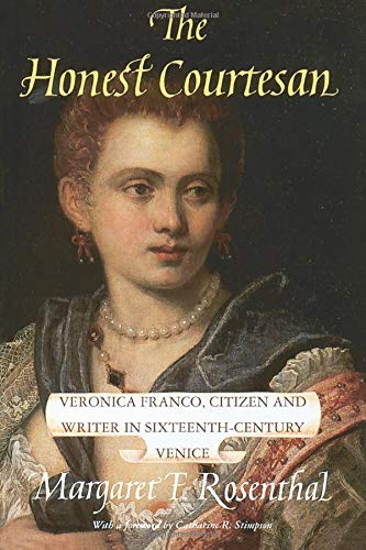 The Honest Courtesan: Veronica Franco, Citizen and Writer in Sixteenth-Century Venice (Women in Cult
