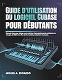 guide utilisateur logiciel de gestion  Guide d\'utilisation du logiciel Cubase pour débutants: Manuel étape par étape pour maîtriser l\'enregistrement multipiste, le mixage, le MIDI et le flux de travail de production musicale.