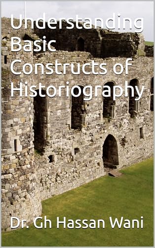 Understanding Basic Constructs of Historiography