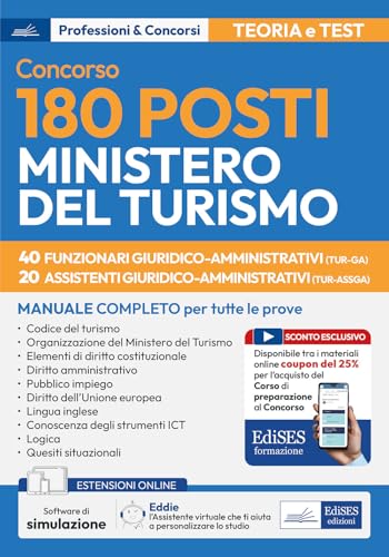 Concorso 180 posti Ministero del turismo. 40 funzionari e 20 assistenti giuridico-amministrativi. Manuale completo per tutte le prove 40 funzionari giuridico-amministrativi (TUR-GA) 20 assistenti ...