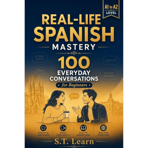 Real-Life Spanish Mastery: 100 Everyday Conversations for Beginners Audiolibro Por S.T Learn arte de portada