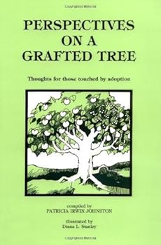 Perspectives on a Grafted Tree: Thoughts for Those Touched by Adoption by Patricia Irwin Johnston (1983-03-01)