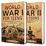 World Wars for Teens: An Enthralling Guide to WWI, WWII, and the Struggles That Shaped the Twentieth Century...
