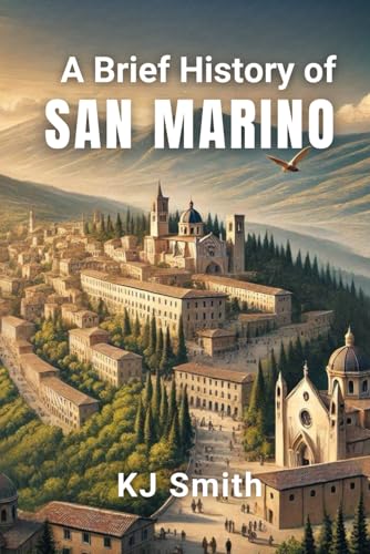 A Brief History of San Marino (A Brief History - Around the World Edition)