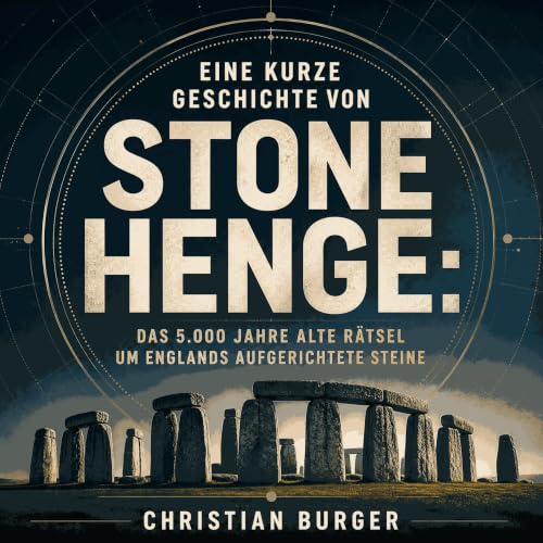Eine kurze Geschichte von Stonehenge: Das 5.000 Jahre alte R&auml;tsel um Englands aufgerichtete Steine cover art