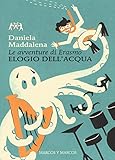 Elogio Dell'acqua. Le Avventure Di Erasmo - 2