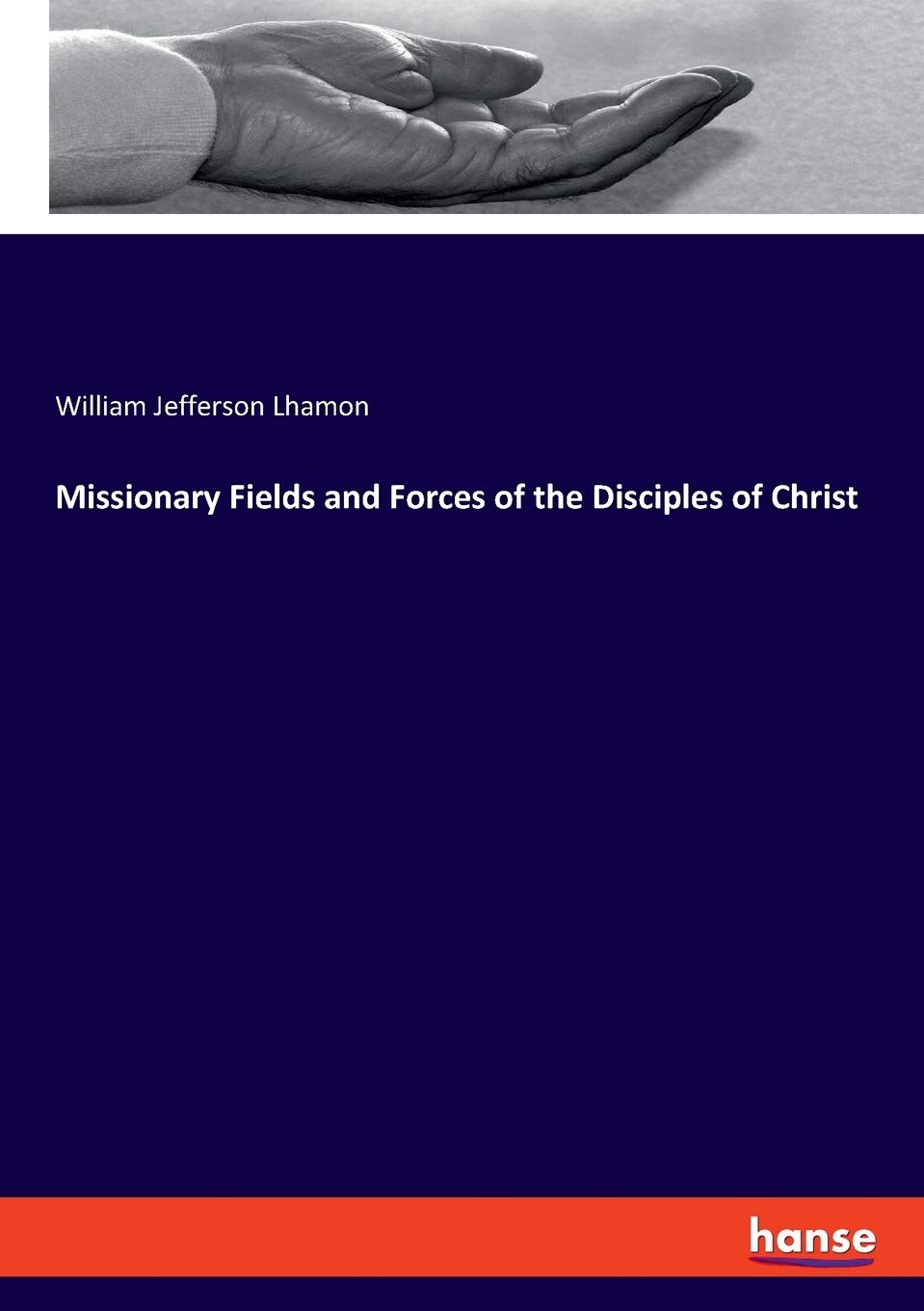 Missionary Fields and Forces of the Disciples of Christ