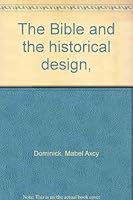 The Bible and the historical design, B000868VIO Book Cover