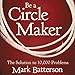 Be a Circle Maker: The Solution to 10,000 Problems