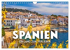Spanien - ein Land zum Verlieben. (Wandkalender 2026 DIN A4 quer), CALVENDO Monatskalender: Nirgends ist es so schön wie in Spanien. (CALVENDO Orte)