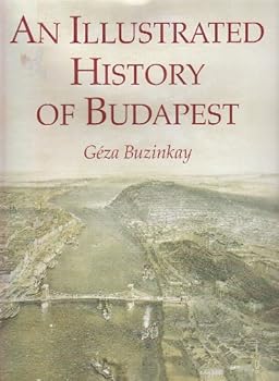 AN ILLUSTRATED HISTORY OF BUDAPEST.