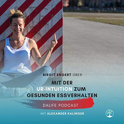 Mit der Ur-Intuition zum gesunden Essverhalten - Birgit Engert