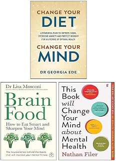 Change Your Diet Change Your Mind, Brain Food & This Book Will Change Your Mind About Mental Health 3 Books Collection Set