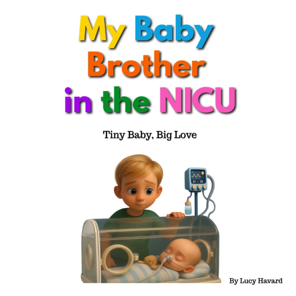 My Baby Brother in the NICU: Tiny Baby - Big Love