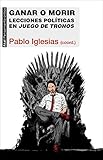 libro juego de tronos 3 pdf  Ganar o morir. Lecciones políticas en Juego de tronos (Pensamiento Critico (akal))