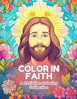 Color In Faith" A Christian Adult & Children Coloring Collection: Christian Quotes and Bible Stories Coloring Pages B0DBLBLMQQ Book Cover