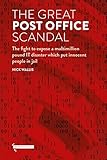 The Great Post Office Scandal: The extraordinary story behind the major ITV drama: The fight to expose a multimillion pound IT disaster which put innocent people in jail