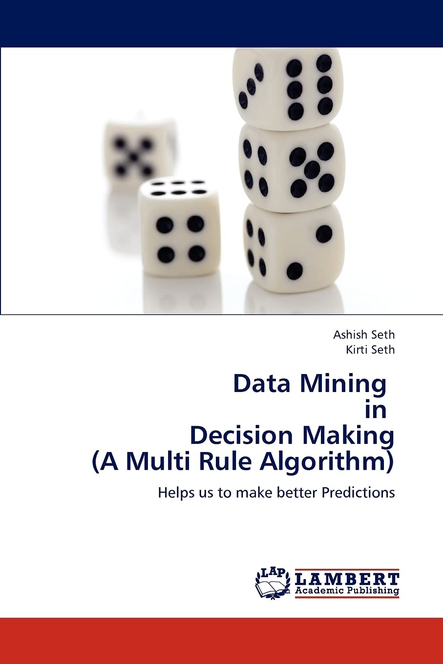 Data Mining in Decision Making (A Multi Rule Algorithm): Helps us to make better Predictions