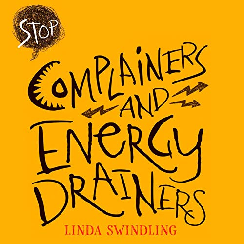 Stop Complainers and Energy Drainers by Linda Byars Swindling episode artwork