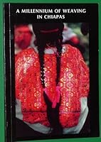 A MILLENNIUM OF WEAVING IN CHIAPAS. An Introduction to the Pellizzi Collection of Chiapas Textiles B0017WMBQQ Book Cover
