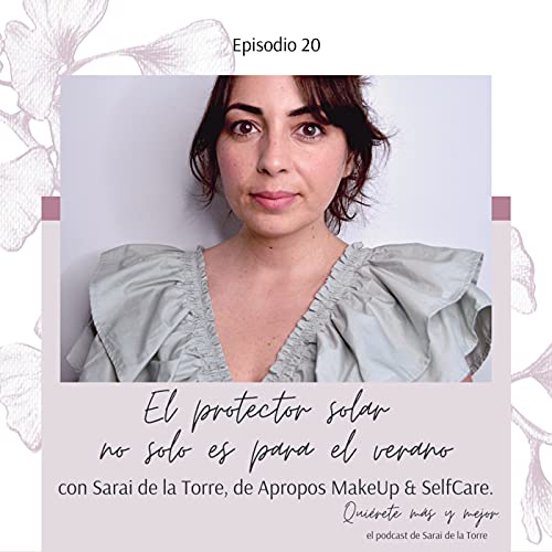 El protector solar no solo es para el verano con Sarai de la Torre, de Apropos MakeUp & SelfCare.