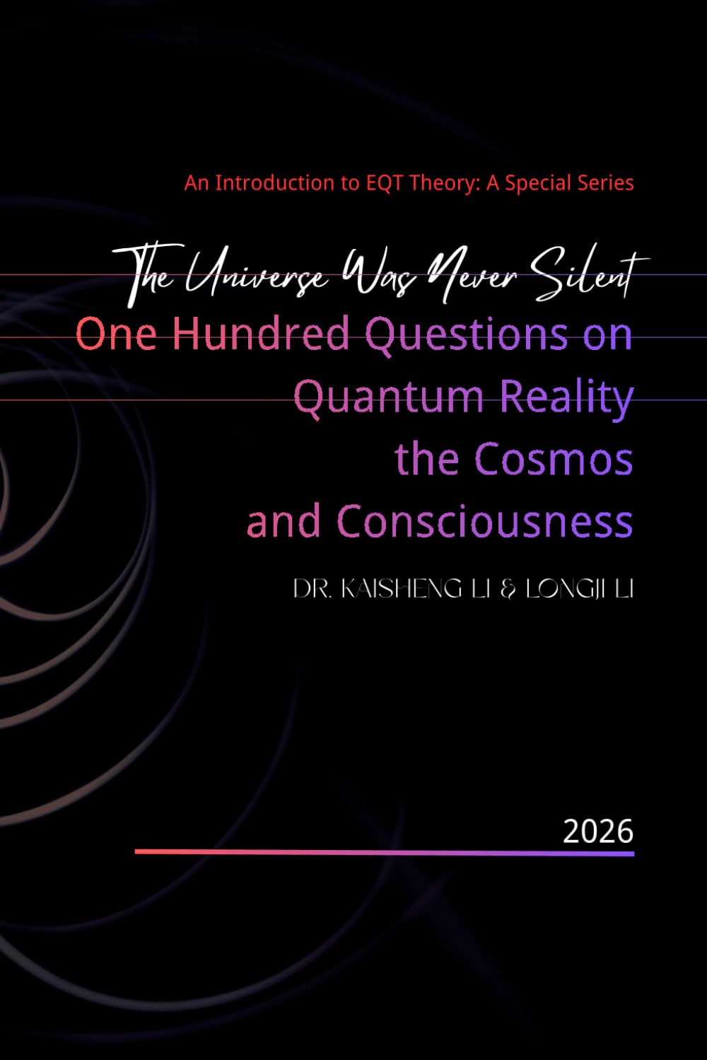 The Universe Was Never Silent: One Hundred Questions on Quantum Reality, the Cosmos, and Consciousness