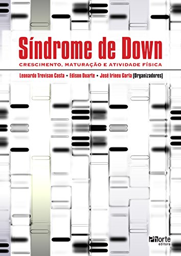 Síndrome de Down. Crescimento, Maturação e Atividade Física