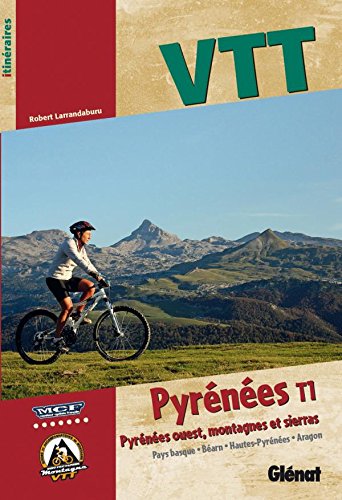 Télécharger VTT Pyrénées T.1: Pyrénées Ouest, montagnes et sierras PDF