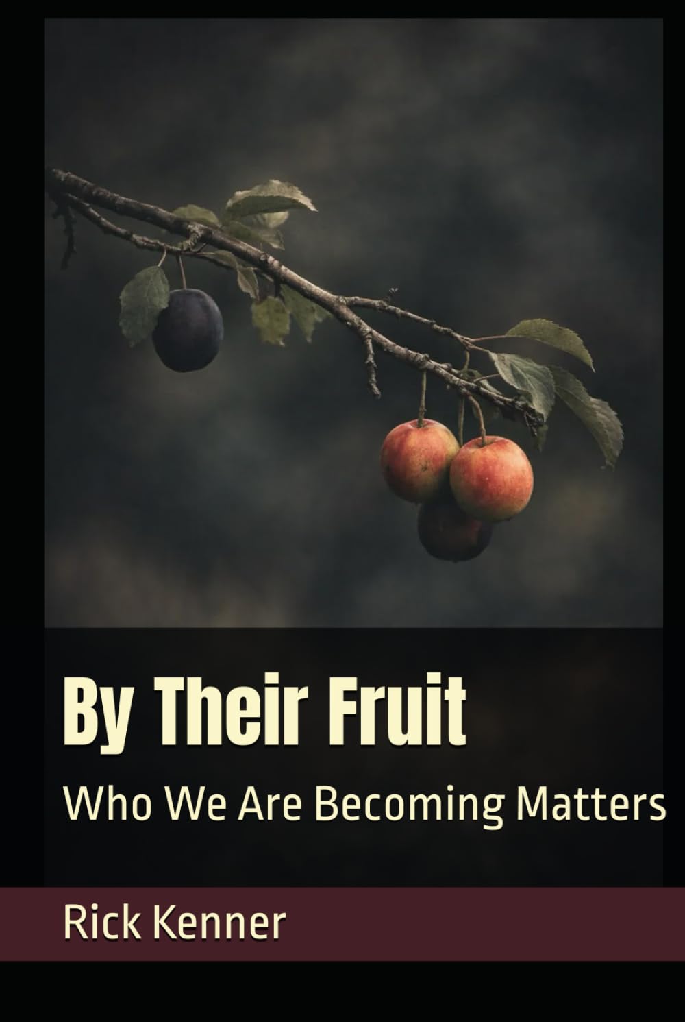 By Their Fruit: Who We Are Becoming Matters