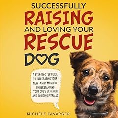 Successfully Raising and Loving Your Rescue Dog Audiolibro Por Michèle Favarger arte de portada