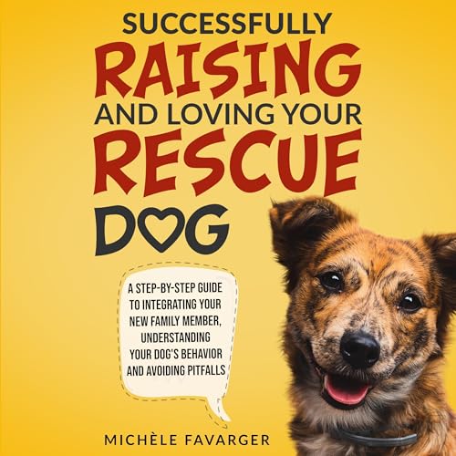 Successfully Raising and Loving Your Rescue Dog Audiolibro Por Michèle Favarger arte de portada
