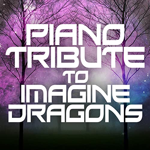 Play Piano Tribute to Imagine Dragons by Piano Tribute Players on ...