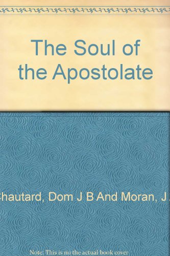 The soul of the apostolate B0007DVNSI Book Cover