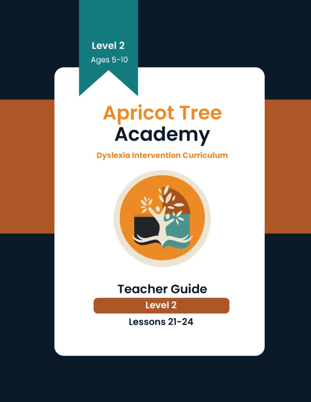 Dyslexia Intervention Curriculum Teacher Guide Level 2 Lessons 21-24: Apricot Tree Academy (Dyslexia Intervention Level Two Series)