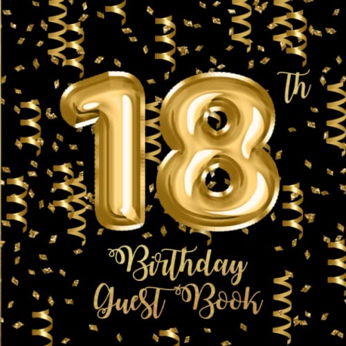18th Birthday Guest Book: Gold Confetti and Foil Balloons Guest Book on Black with Gift Log for a...
